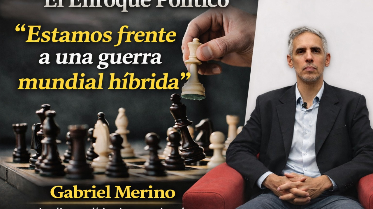Gabriel Merino: "Estamos en una guerra mundial híbrida y fragmentada"